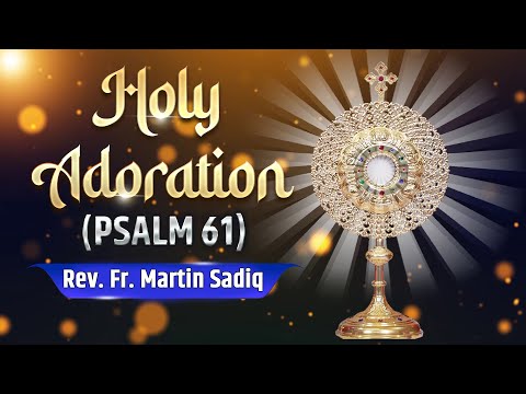 Holy Adoration || Psalm-61 || Rev. Fr. Martin Sadiq || PBTV