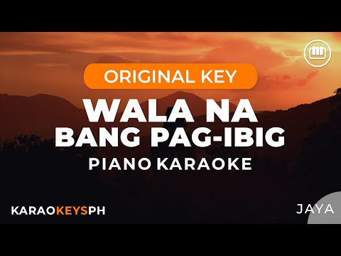 Wala Na Bang Pag-Ibig – Jaya (Piano Karaoke)