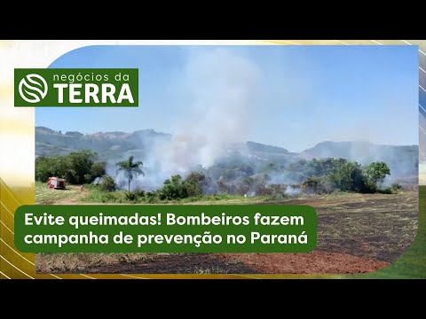 Evite queimadas! Bombeiros fazem campanha de prevenção no Paraná | Negócios da Terra (28/06/2025)
