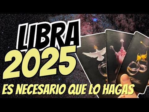 ♎️Libra 2025 ♎️ ES NECESARIO QUE LO HAGAS