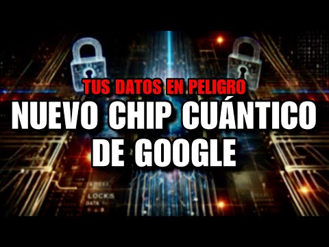 NUEVO CHIP CUÁNTICO DE GOOGLE | Tus datos en peligro