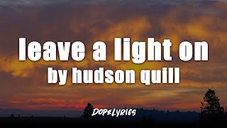 Hudson Quill - Leave a Light On (Lyric Video)