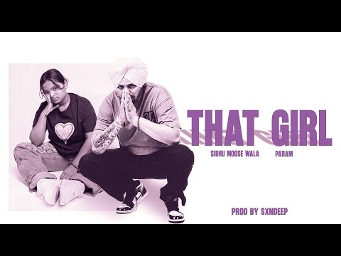THAT GIRL - SIDHU MOOSE WALA X PARAM  | PROD BY SXNDEEP