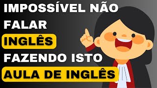 Com isso, você poderá MONTAR FRASES e FALAR INGLÊS. Impossível não APRENDER INGLÊS fazendo isso.