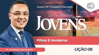 EBD Lição 8 Filhos e Herdeiros - Aula dos Jovens CPAD