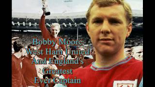 Bobby Moore Tribute West Ham United and England's Greatest Ever Captain
