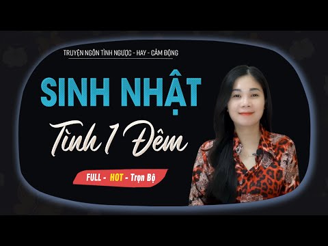 Sinh Nhật Tình Một Đêm - Truyện Ngôn Tình Đêm Tình Với Chồng Thừa Kế Giàu Có MC Mai Thủy Kể