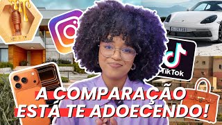 A COMPARAÇÃO ESTÁ TE ADOECENDO
