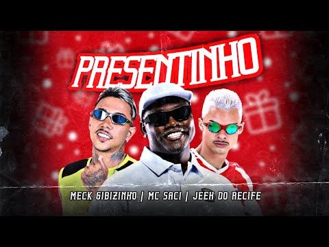 PRESENTINHO - MC Saci, Mc Jeeh Do Recife e Meck Gibizinho