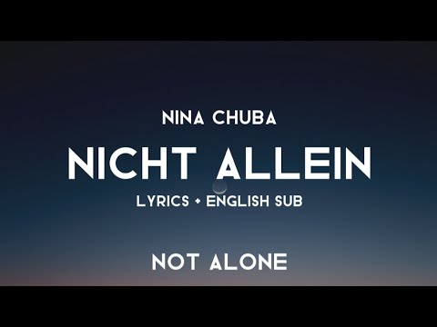 Nicht Allein (Lyrics/English Sub) - Nina Chuba