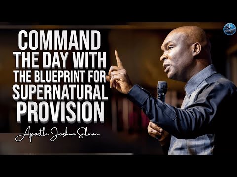 Command Your Day with God’s Blueprint for Supernatural Provision | Apostle Joshua Selman