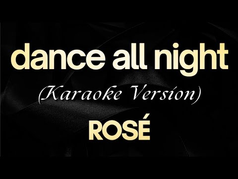 ROSÉ – dance all night (Karaoke) | dance all night – ROSÉ (Karaoke)