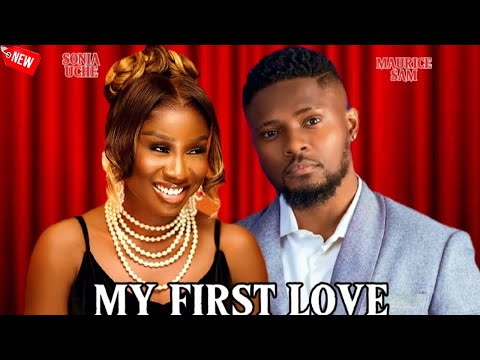 My First Love - Maurice Sam,Sonia Uche Latest Trending Nollywood Movie 2024