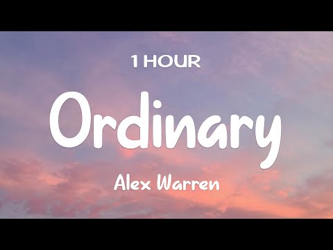 [1 HOUR] Alex Warren - Ordinary (Lyrics)