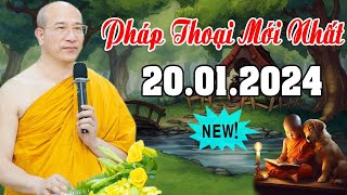 Pháp Thoại Mới Nhất 20.01.2024 ( Đừng Bỏ Qua ) - Thầy Thích Trúc Thái Minh