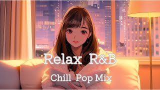 【洋楽R&B】部屋でかけ流したいチルポッププレイリスト｜作業用BGM｜勉強用BGM｜リラックスBGM｜chill R&B｜lo-fi R&B