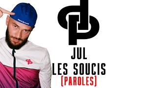 Jul - Les Soucis -- [ Paroles ] 🎶 HQ 💬 👽🛸