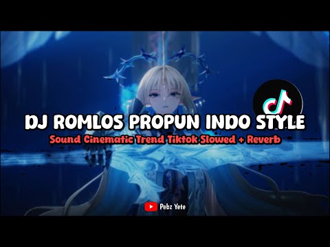 DJ ROMLOS PROPUN INDO STYLE SOUND CINEMATIC (SLOWED + REVERB) - VIRAL DI TIKTOK🎧