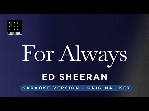 For always - Ed Sheeran (Original key Karaoke) - Piano Instrumental Cover with Lyrics