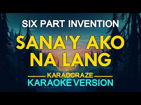 SANA’Y AKO NA LANG – Six Part Invention (KARAOKE Version)