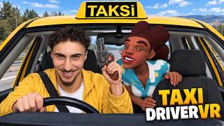 TAKSİCİ OLUP MÜŞTERİLERİ DÖVDÜM ! TAXI DRİVER VR
