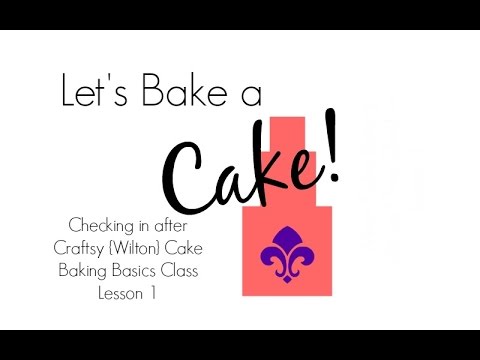 Wilton Cake Baking Basics Class: Lesson One Check-In