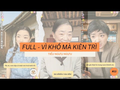 FULL VÌ KHỔ MÀ KIÊN TRÌ- TIỂU NGƯU NGƯU