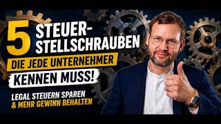 Steuern sparen: Die 5 größten Stellschrauben für Unternehmer