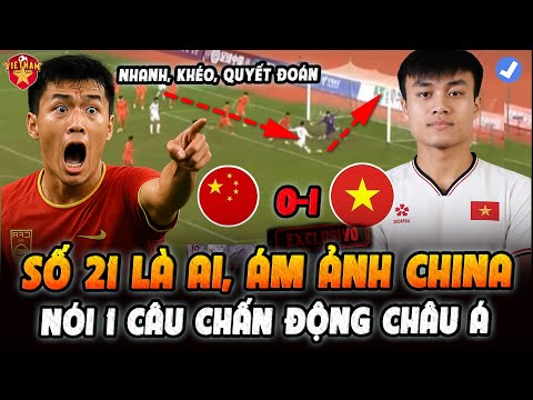 U23VN Thắng 1-0, Thủ Quân U23 Trung Quốc Ám Ảnh Nói Về Số 21 Của U23 VN, Chấn Động Châu Á