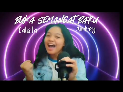 BUKA SEMANGAT BARU - cover by Calista Audrey Pattiasina