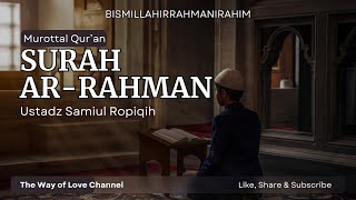 SURAH AR-RAHMAN by Samiul Ropiqih | Damai didalam Qalbu