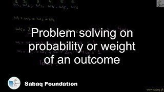 Problem solving on probability or weight of an outcome
