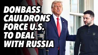 Donbass cauldrons force US to deal with Russia
