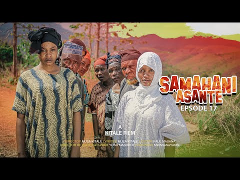 SAMAHANI ASANTE |ep 17|