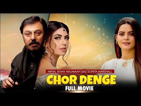 Chor Denge | Full Film | Minal Khan, Sunita Marshall, Nauman Ijaz | A Story of Love And War | C4B1X