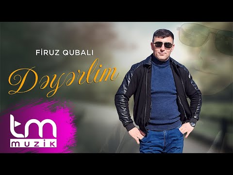 Firuz Qubalı – Dəyərlim (YENİ 2025)