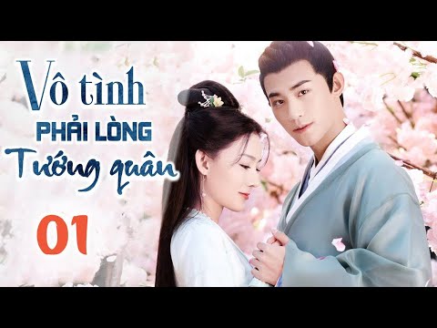 VÔ TÌNH PHẢI LÒNG TƯỚNG QUÂN - Tập 01 | Phim Ngôn Tình Cổ Trang Ngọt Ngào 2023