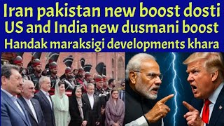 Iran pakistan new dosti | India US new dusmani | developments khara