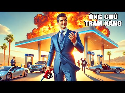 TÔI THỬ LÀM DOANH NHÂN VẬN HÀNH TRẠM XĂNG CAO CẤP Và CÁI KẾT | Luxury Business Management Simulator