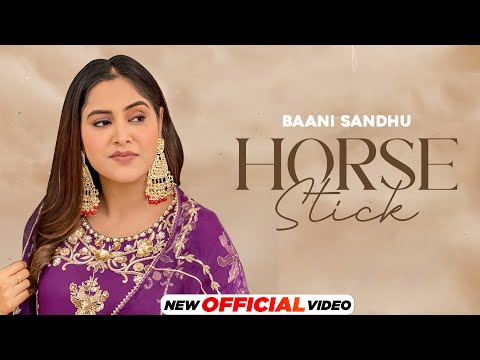 Horse Stick | Baani Sandhu | Mandeep Maavi | New Punjabi Song 2024 | Latest Punjabi Song 2024