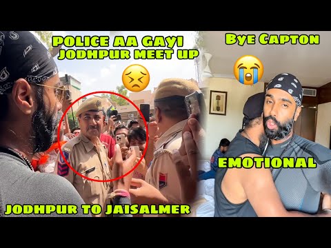 Pehli baar apne Meet up par Police aayi 😣 Capton bhi chala gya 😞 Jodhpur to Jaisalmer nikal gaye 🙏🏻