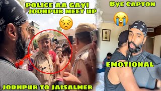 Pehli baar apne Meet up par Police aayi 😣 Capton bhi chala gya 😞 Jodhpur to Jaisalmer nikal gaye 🙏🏻