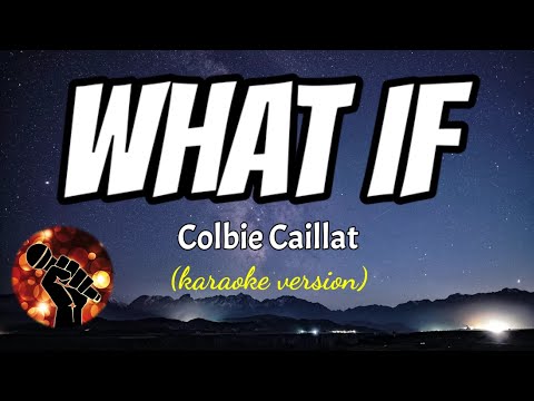 WHAT IF – COLBIE CAILLAT (karaoke version)
