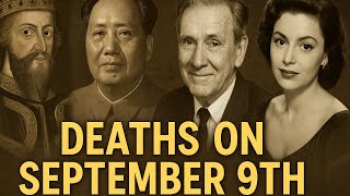 14 Historical and Celebrity Deaths That Happened on September 9th | Famous Deaths Who Died This Day