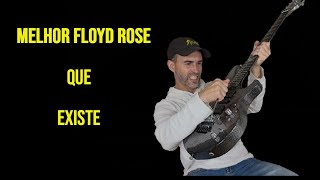 Qual é o Melhor Floyd Rose que Existe?