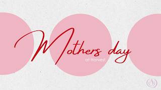 Mother's Day at Harvest | 10  May 2026