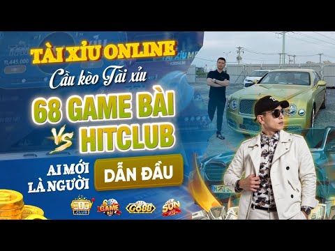 Tài Xỉu Online | Cầu Kèo Tài Xỉu  68 Game Bài vs  HitClub – Ai Mới Là Người Dẫn Đầu ???