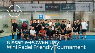 Nissan e-POWER Day : Mini Padel Friendly Tournament