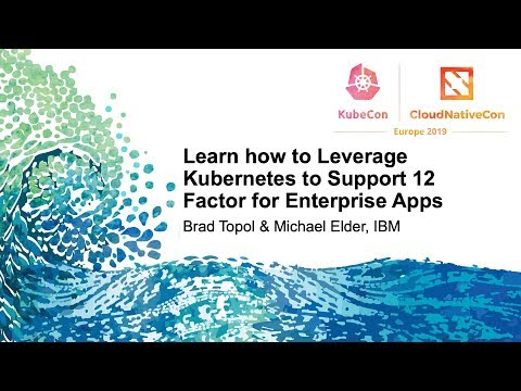 Learn how to Leverage Kubernetes to Support 12 Factor for Enterprise Apps