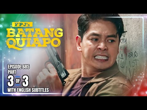 FPJ's Batang Quiapo | Episode 685 (3/3) | October 6, 2025 (w/ English Subtitles)